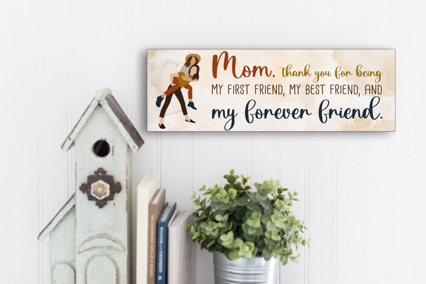 Mom is My First, Best and Forever Friend Sign