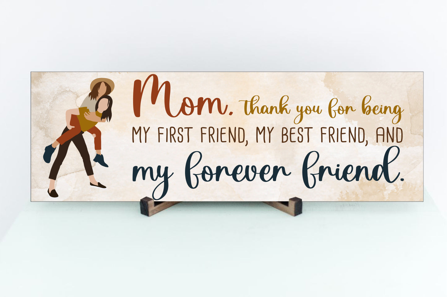 Mom is My First, Best and Forever Friend Sign