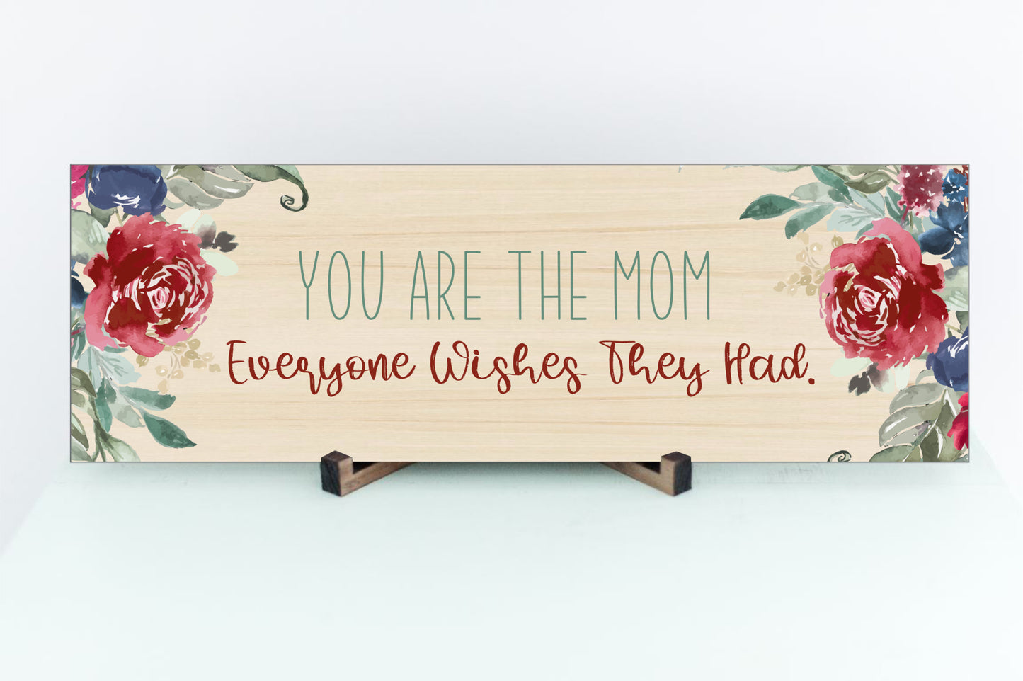 Mothers Day Gift, Wall Sign - You are the Mom Everyone Wishes They Had!
