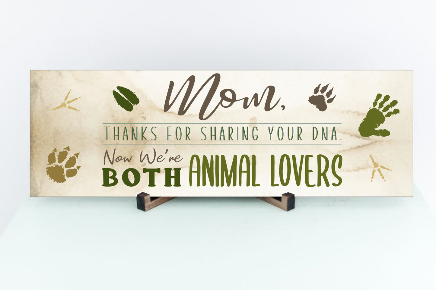 Mother's Day Gift, Wall Sign - Thanks for sharing your DNA now we are both Animal Lovers!